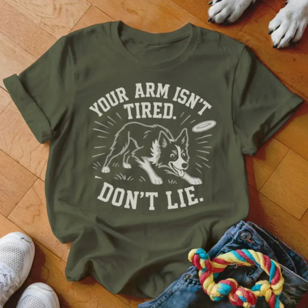 Your Arm Isn't Tired Shirt - The Pawsitive Initiative