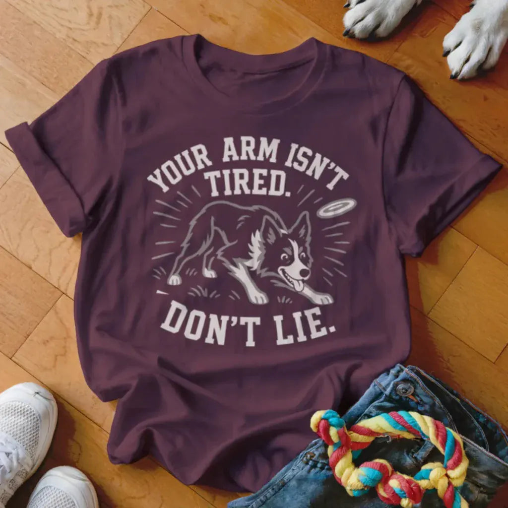 Your Arm Isn't Tired Shirt - The Pawsitive Initiative