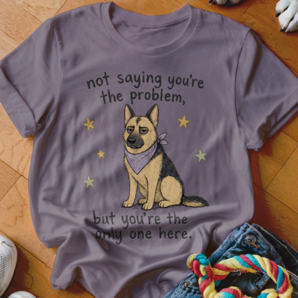 You're The Problem Shirt - The Pawsitive Initiative